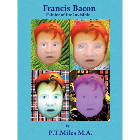Francis Bacon: Painter of the Invisible, (Paperback)