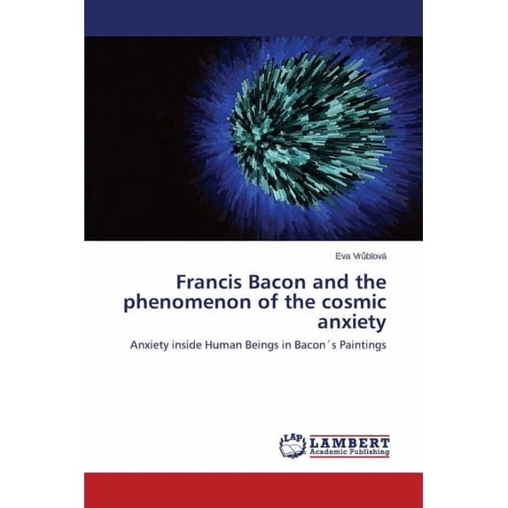 Francis Bacon and the phenomenon of the cosmic anxiety (Paperback)