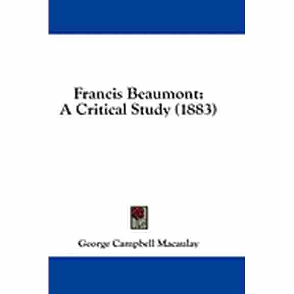 Francis Beaumont : A Critical Study (1883) (Paperback)