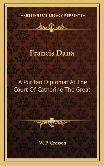 Francis Dana : A Puritan Diplomat at the Court of Catherine the Great (Hardcover) - image 1 of 1