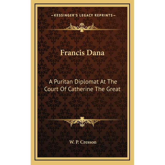 Francis Dana : A Puritan Diplomat at the Court of Catherine the Great (Hardcover)