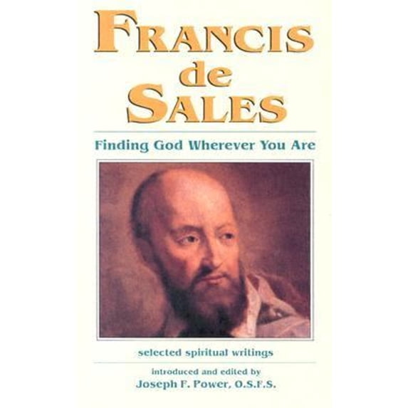 Pre-Owned Francis de Sales: Finding God Wherever You Are (Paperback) 1565480740 9781565480742
