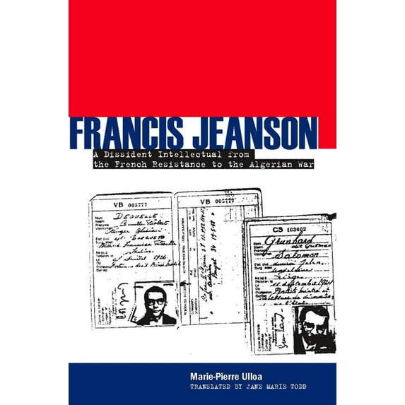 Francis Jeanson : A Dissident Intellectual from the French Resistance to the Algerian War (Hardcover)