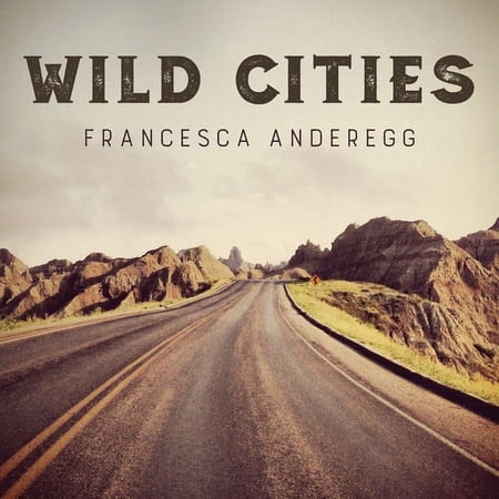 Francis,R. / Anderegg,Francesca - Wild Cities - Music & Performance - CD