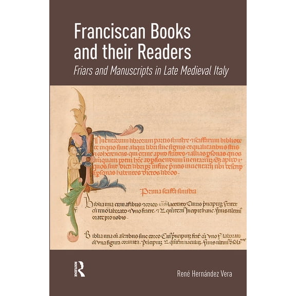 Franciscan Books and their Readers: Friars and Manuscripts in Late Medieval Italy, (Hardcover)