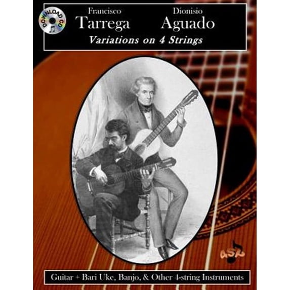 Francisco Tarrega & Dionisio Aguado: Variations on 4 Strings (Paperback)
