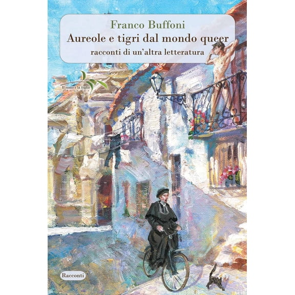 Franco Buffoni Aureole e tigri dal mondo queer. Racconti di un'altra letteratura. N (Paperback)
