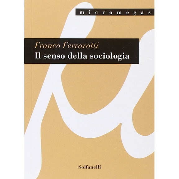 Franco Ferrarotti Il senso della sociologia e altri saggi (Paperback)