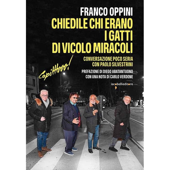 Franco Oppini,D Chiedile chi erano i Gatti di Vicolo Miracoli (Capitttooo)! Convers (Paperback)
