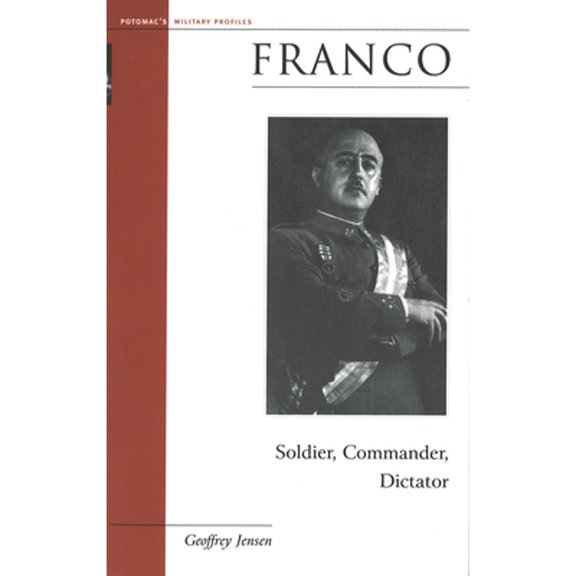 Pre-Owned Franco: Soldier, Commander, Dictator (Paperback) 1574886452 9781574886450