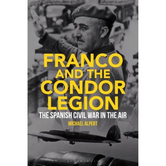 Pre-Owned Franco and the Condor Legion: The Spanish Civil War in the Air (Hardcover) 1788311183 9781788311182