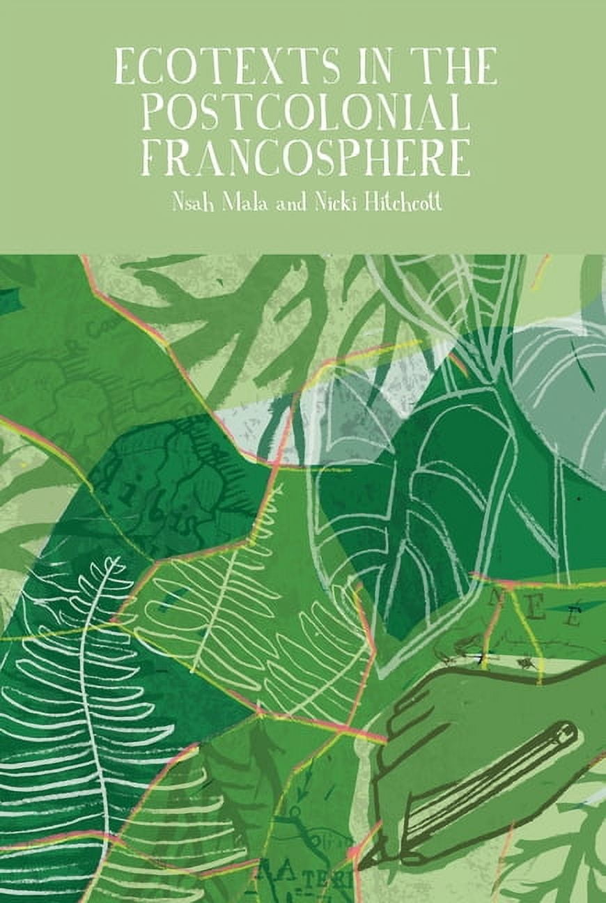 Francophone Postcolonial Studies Ecotexts in the Postcolonial Francosphere, Book 16, (Hardcover)