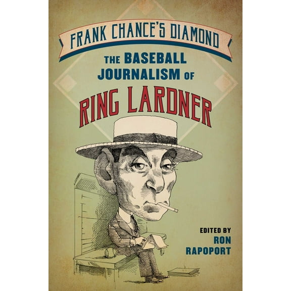 Frank Chance's Diamond: The Baseball Journalism of Ring Lardner, (Paperback)