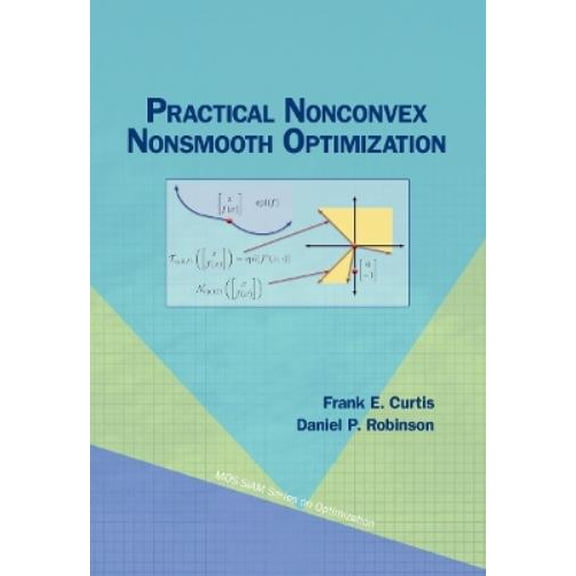 Frank E. Curtis,Daniel P. Robinson Practical Nonconvex Nonsmooth Optimization (Paperback)
