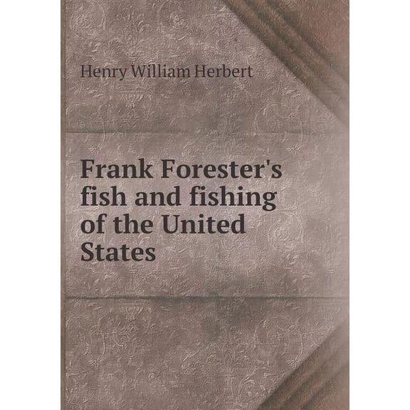 Frank Forester's fish and fishing of the United States (Paperback)