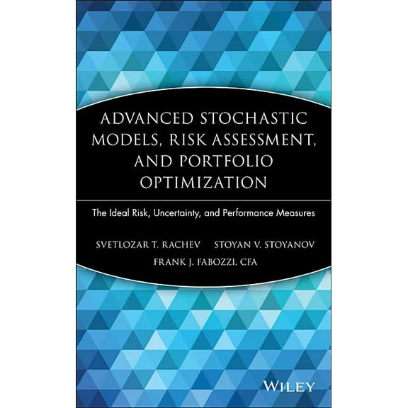 Frank J. Fabozzi Advanced Stochastic Models, Risk Assessment, and Portfolio Optimization: The Ideal Risk, Uncertainty, and Performance Me, Book 149, (Hardcover)