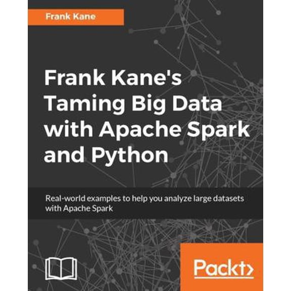 Pre-Owned Frank Kane's Taming Big Data with Apache Spark and Python: Real-world examples to help you analyze large datasets with Apache Spark (Paperback) 1787287947 9781787287945