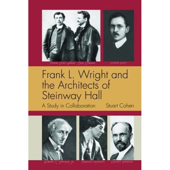 Pre-Owned Frank L. Wright and the Architects of Steinway Hall : A Study of Collaboration (Paperback) 9781951541507