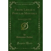 Frank Leslies Popular Monthly, Vol. 25 January to June, 1888 Classic Reprint
