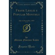 Frank Leslies Popular Monthly, Vol. 36 July to December, 1893 Classic Reprint