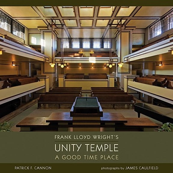 Pre-Owned Frank Lloyd Wright's Unity Temple: A Good Time Place