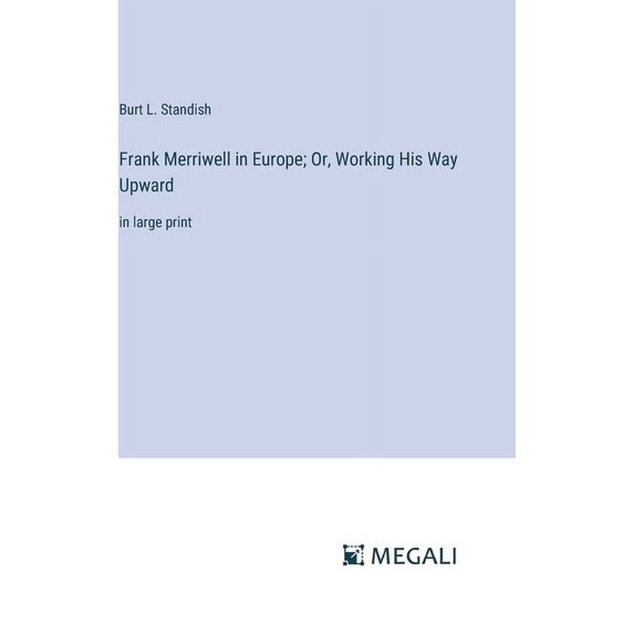 Frank Merriwell in Europe; Or, Working His Way Upward: in large print, (Hardcover)
