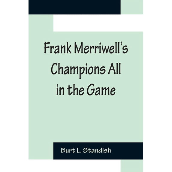 Frank Merriwell's Champions All In The Game, (Paperback)