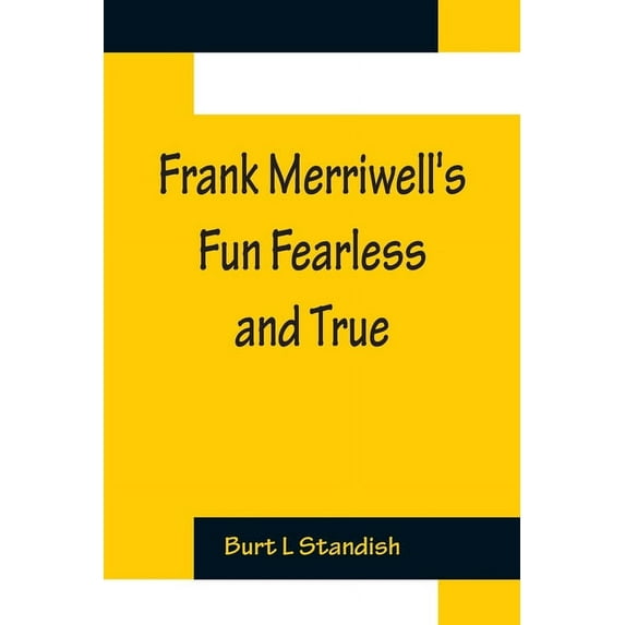 Frank Merriwell's Fun Fearless and True, (Paperback)