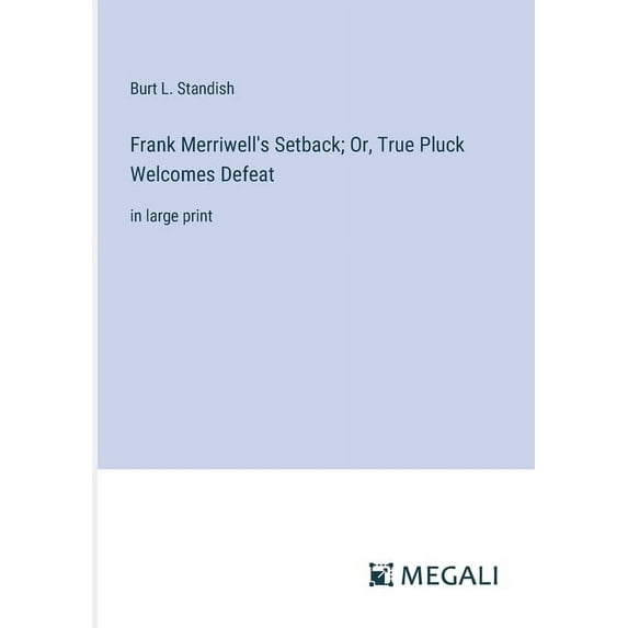 Frank Merriwell's Setback; Or, True Pluck Welcomes Defeat: in large print, (Paperback)