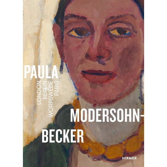 Paula Modersohn-Becker: London-Berlin-Worpswede-Paris, (Paperback)