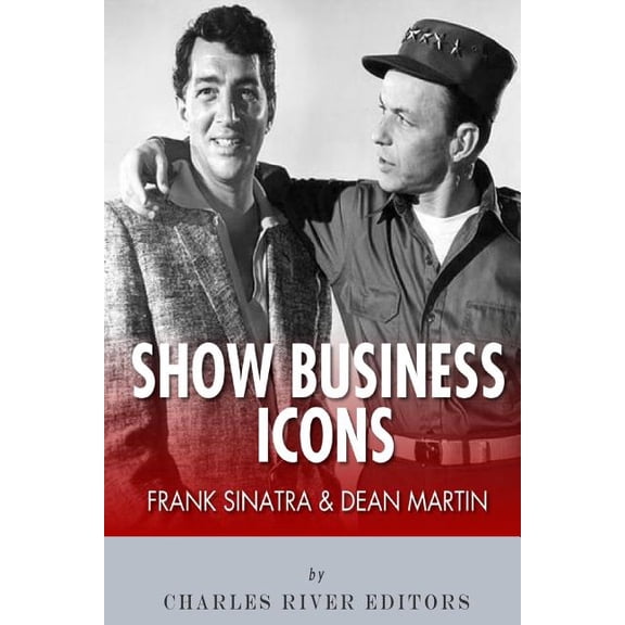 Frank Sinatra & Dean Martin : Show Business Icons