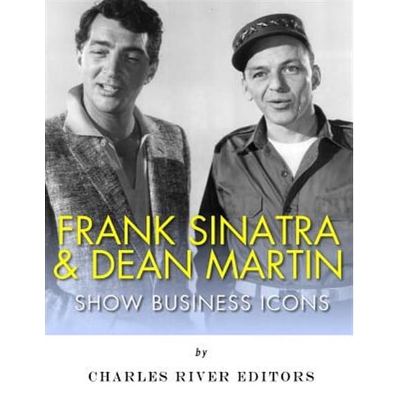 Frank Sinatra & Dean Martin : Show Business Icons