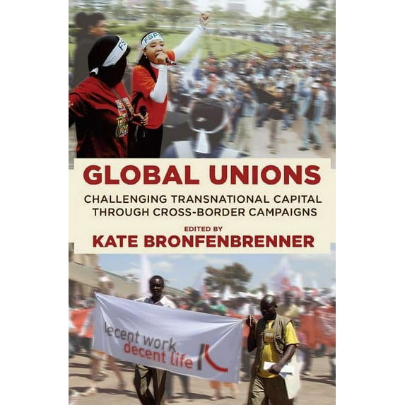 Frank W. Pierce Memorial Lectureship and Global Unions: Challenging Transnational Capital Through Cross-Border Campaigns, Book 13, (Hardcover)