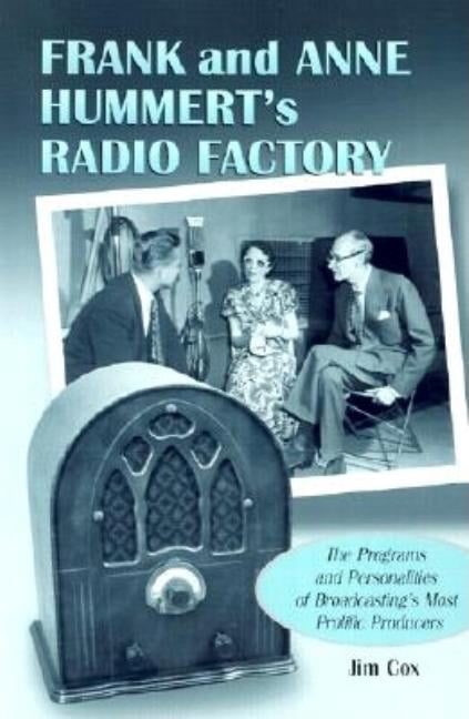 Frank and Anne Hummert's Radio Factory: The Programs and Personalities ...