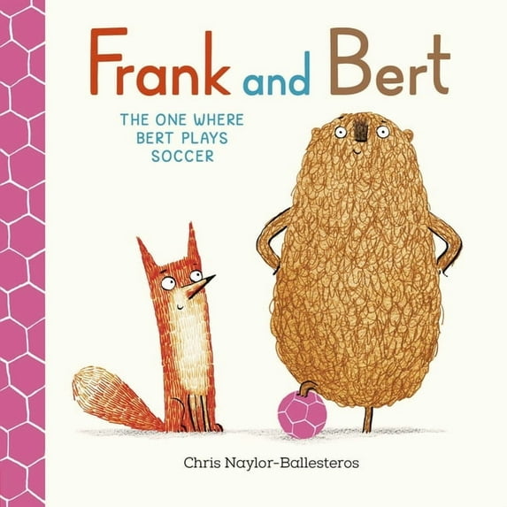 Frank and Bert Frank and Bert: The One Where Bert Plays Soccer, Book 4, (Hardcover)