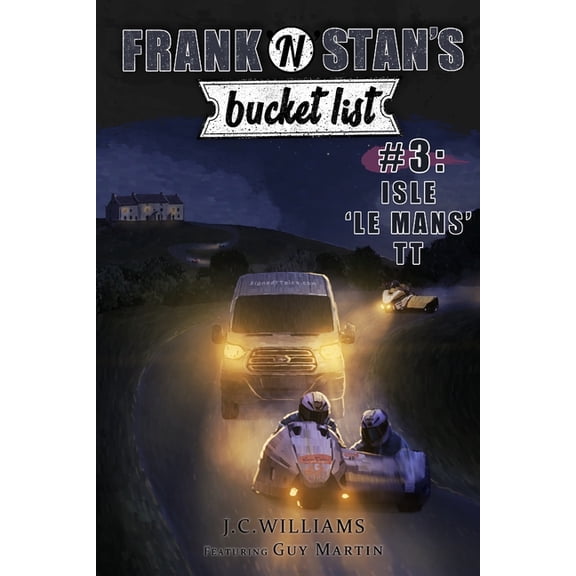Frank 'n' Stan's Bucket List: Frank 'n' Stan's Bucket List #3 Isle 'Le Mans' TT: Featuring Guy Martin (Paperback)