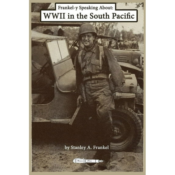 Frankel-y Speaking About WWII in the South Pacific (Paperback)