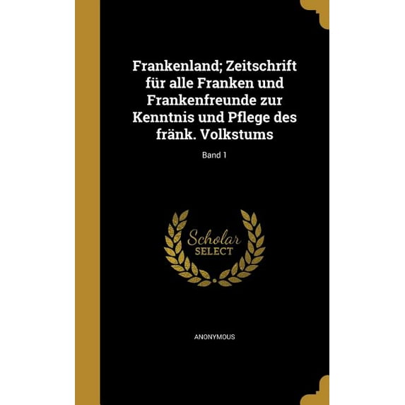 Frankenland; Zeitschrift für alle Franken und Frankenfreunde zur Kenntnis und Pflege des fränk. Volkstums; Band 1 (Hardcover)