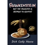 Frankenstein But the Monster is Allergic to Gluten, Paperback