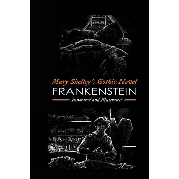 Frankenstein; or, the Modern Prometheus (the 1818 Text): An Annotated & Illustrated Novel (Paperback) by M Grant Kellermeyer, Mary Wollstonecraft Shelley