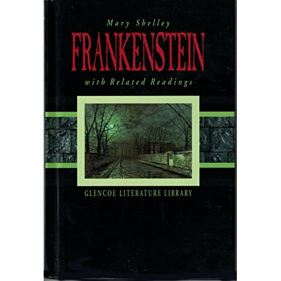 Pre-Owned Frankenstein: Or, the Modern Prometheus, with Related Readings (Glencoe Literature Library) (Hardcover) 0078212804 9780078212802