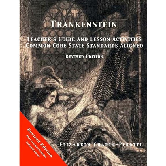 Frankenstein Teacher's Guide and Lesson Activities Common Core State Standards Aligned: Revised Edition
