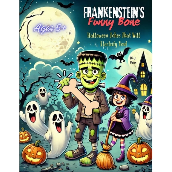 Frankenstein's Funny Bone: Halloween Jokes That Will Electrify You!, (Paperback)