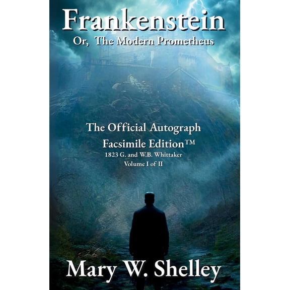 Frankenstein; or, The Modern Prometheus Volume I: The Official Autograph Facsimile Edition(TM), (Hardcover)