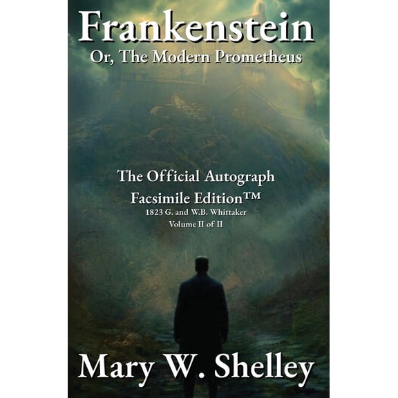 Frankenstein; or, The Modern Prometheus Volume II: The Official Autograph Facsimile Edition(TM), (Hardcover)