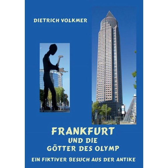 Frankfurt und die Gtter des Olymp: Ein fiktiver Besuch aus der Antike, (Paperback)
