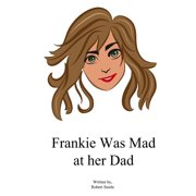 Frankie Was Mad at her Dad, Paperback