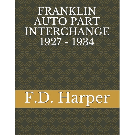 Franklin Auto Part Interchange 1927 - 1934 (Paperback)