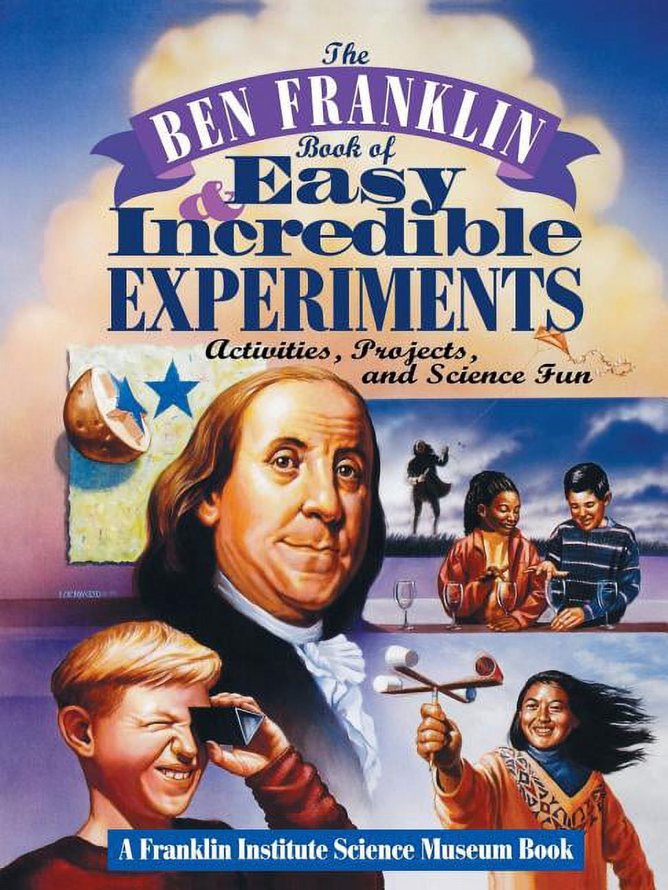 Franklin Institute Science Museum The Ben Franklin Book of Easy and ...