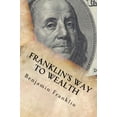 thumbnail image 1 of Pre-Owned Franklin's Way to Wealth: An Essay on Thrift, Economy, and Financial Wisdom (Other) 9781434442383, 1 of 1